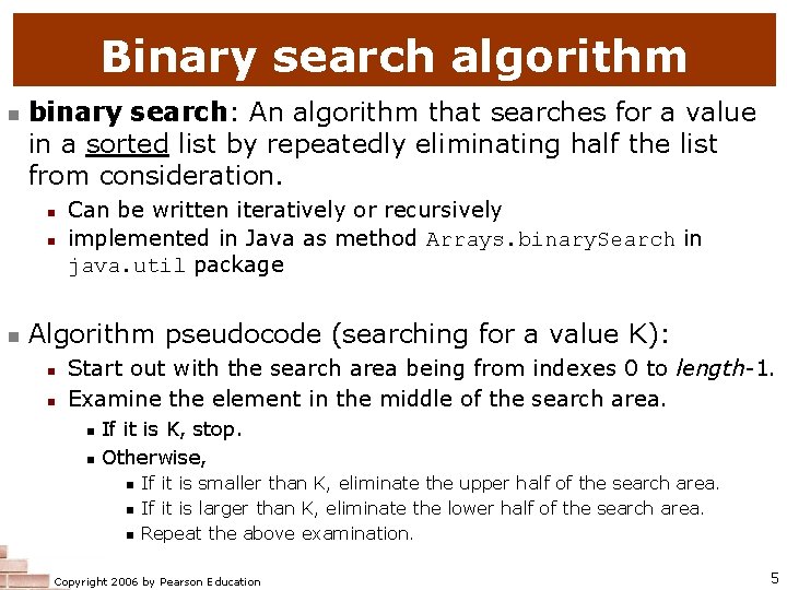 Binary search algorithm n binary search: An algorithm that searches for a value in Binary search algorithm n binary search: An algorithm that searches for a value in