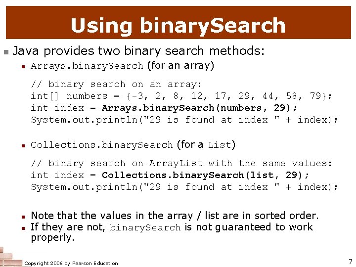 Using binary. Search n Java provides two binary search methods: n Arrays. binary. Search Using binary. Search n Java provides two binary search methods: n Arrays. binary. Search
