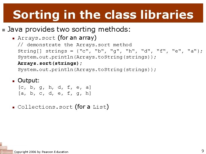 Sorting in the class libraries n Java provides two sorting methods: n Arrays. sort Sorting in the class libraries n Java provides two sorting methods: n Arrays. sort