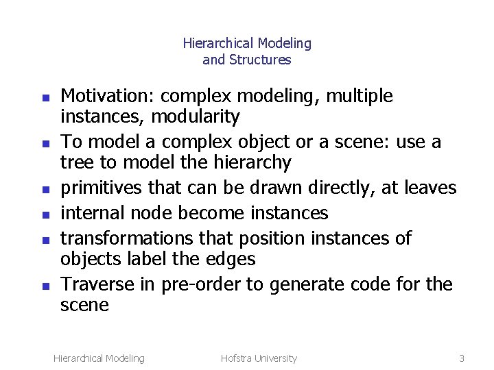 Hierarchical Modeling and Structures n n n Motivation: complex modeling, multiple instances, modularity To
