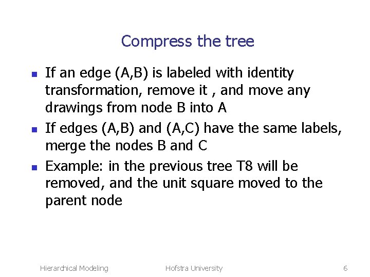 Compress the tree n n n If an edge (A, B) is labeled with