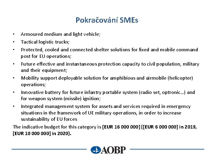 Pokračování SMEs Armoured medium and light vehicle; Tactical logistic trucks; Protected, cooled and connected