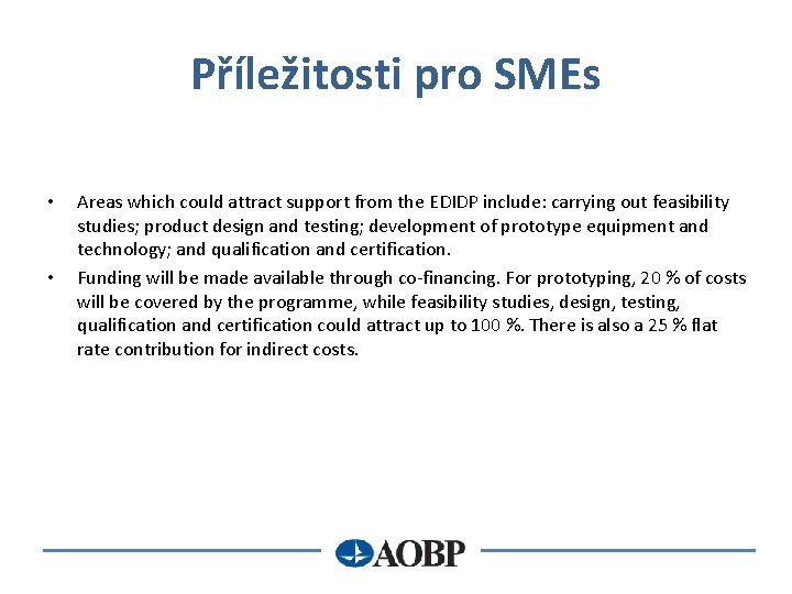 Příležitosti pro SMEs • • Areas which could attract support from the EDIDP include: