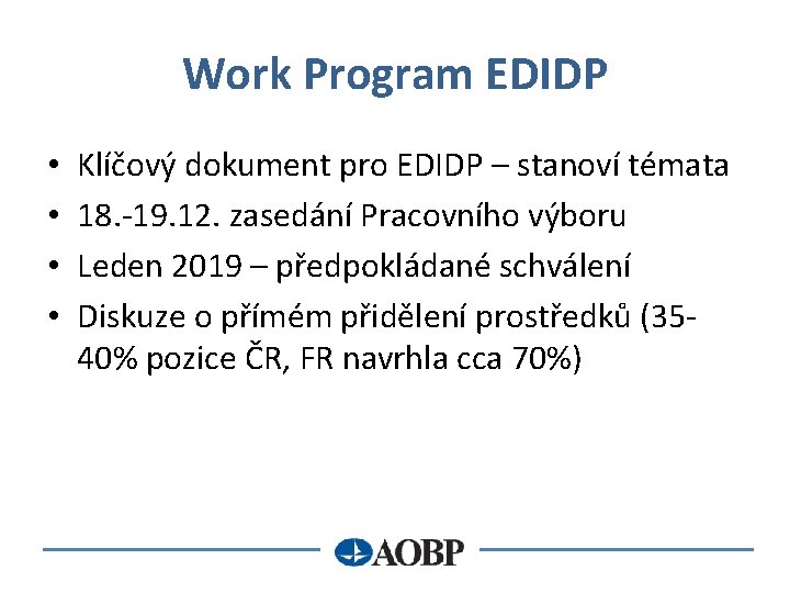Work Program EDIDP • • Klíčový dokument pro EDIDP – stanoví témata 18. -19.