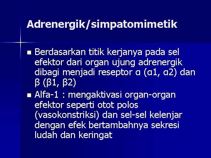 Adrenergik/simpatomimetik Berdasarkan titik kerjanya pada sel efektor dari organ ujung adrenergik dibagi menjadi reseptor