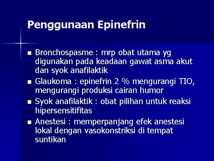 Penggunaan Epinefrin n n Bronchospasme : mrp obat utama yg digunakan pada keadaan gawat
