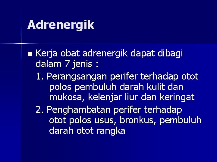 Adrenergik n Kerja obat adrenergik dapat dibagi dalam 7 jenis : 1. Perangsangan perifer