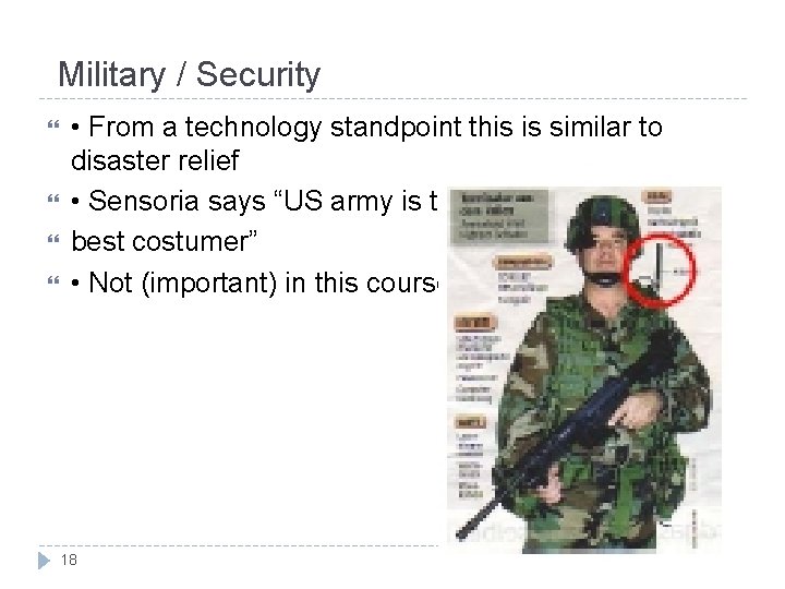 Military / Security • From a technology standpoint this is similar to disaster relief