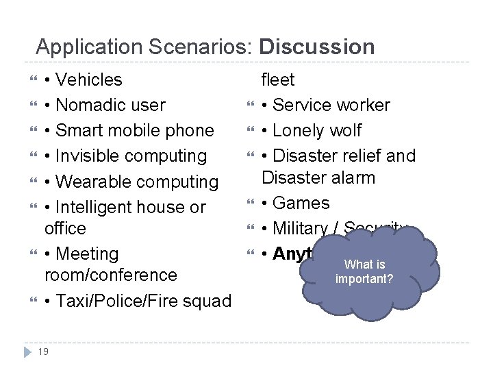 Application Scenarios: Discussion • Vehicles • Nomadic user • Smart mobile phone • Invisible
