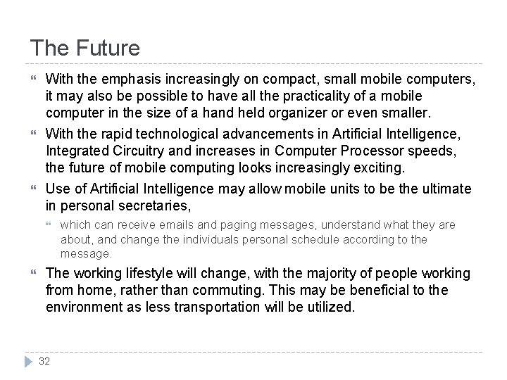 The Future With the emphasis increasingly on compact, small mobile computers, it may also