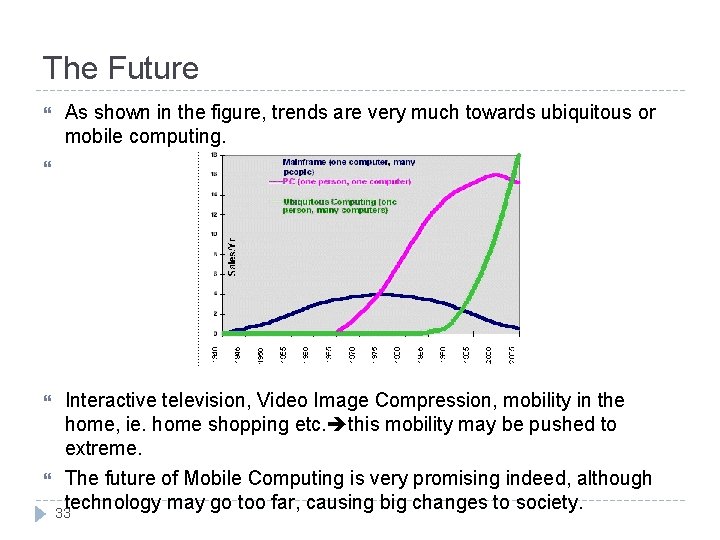 The Future As shown in the figure, trends are very much towards ubiquitous or