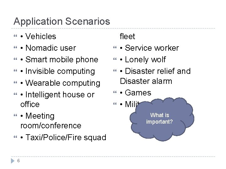 Application Scenarios • Vehicles • Nomadic user • Smart mobile phone • Invisible computing