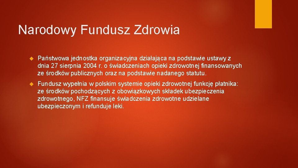 Narodowy Fundusz Zdrowia Państwowa jednostka organizacyjna działająca na podstawie ustawy z dnia 27 sierpnia