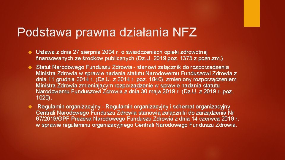 Podstawa prawna działania NFZ Ustawa z dnia 27 sierpnia 2004 r. o świadczeniach opieki