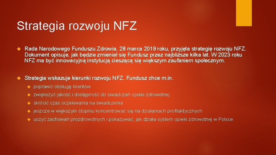 Strategia rozwoju NFZ Rada Narodowego Funduszu Zdrowia, 28 marca 2019 roku, przyjęła strategię rozwoju