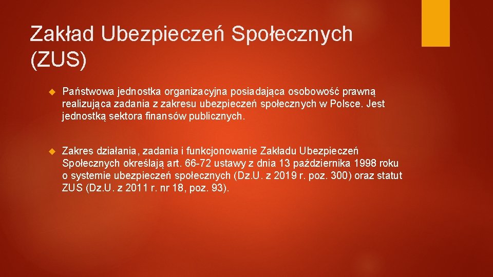 Zakład Ubezpieczeń Społecznych (ZUS) Państwowa jednostka organizacyjna posiadająca osobowość prawną realizująca zadania z zakresu