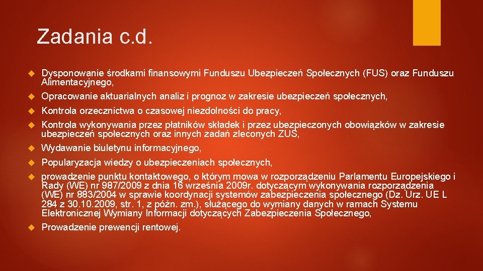 Zadania c. d. Dysponowanie środkami finansowymi Funduszu Ubezpieczeń Społecznych (FUS) oraz Funduszu Alimentacyjnego, Opracowanie