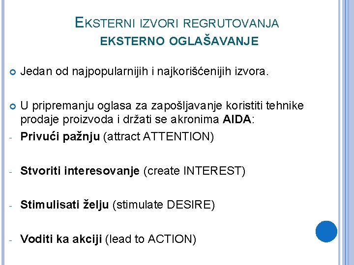 EKSTERNI IZVORI REGRUTOVANJA EKSTERNO OGLAŠAVANJE Jedan od najpopularnijih i najkorišćenijih izvora. - U pripremanju EKSTERNI IZVORI REGRUTOVANJA EKSTERNO OGLAŠAVANJE Jedan od najpopularnijih i najkorišćenijih izvora. - U pripremanju