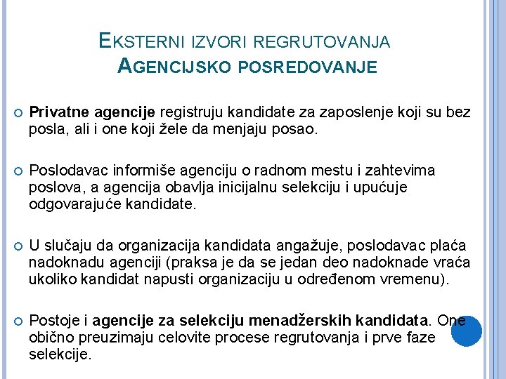 EKSTERNI IZVORI REGRUTOVANJA AGENCIJSKO POSREDOVANJE Privatne agencije registruju kandidate za zaposlenje koji su bez EKSTERNI IZVORI REGRUTOVANJA AGENCIJSKO POSREDOVANJE Privatne agencije registruju kandidate za zaposlenje koji su bez