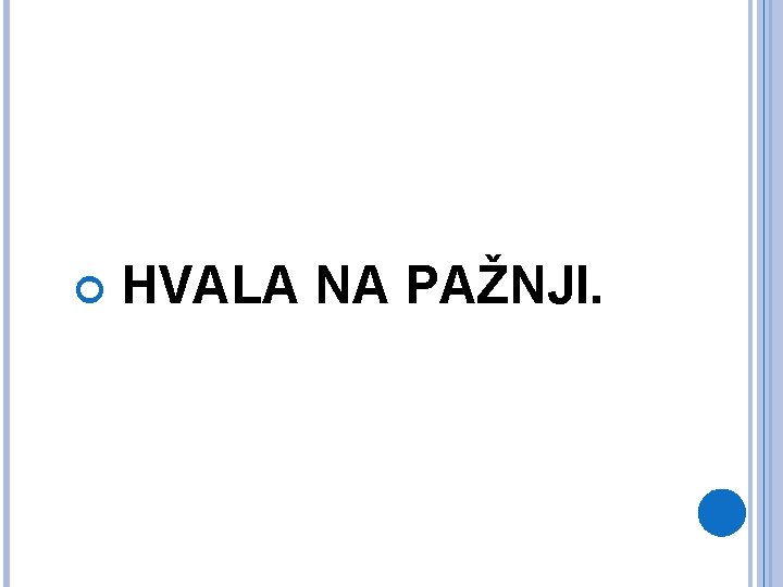 HVALA NA PAŽNJI. HVALA NA PAŽNJI.