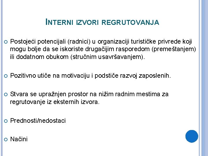 INTERNI IZVORI REGRUTOVANJA Postojeći potencijali (radnici) u organizaciji turističke privrede koji mogu bolje da INTERNI IZVORI REGRUTOVANJA Postojeći potencijali (radnici) u organizaciji turističke privrede koji mogu bolje da