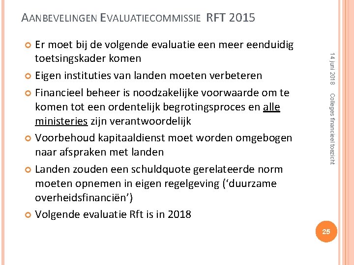 AANBEVELINGEN EVALUATIECOMMISSIE RFT 2015 Er moet bij de volgende evaluatie een meer eenduidig toetsingskader