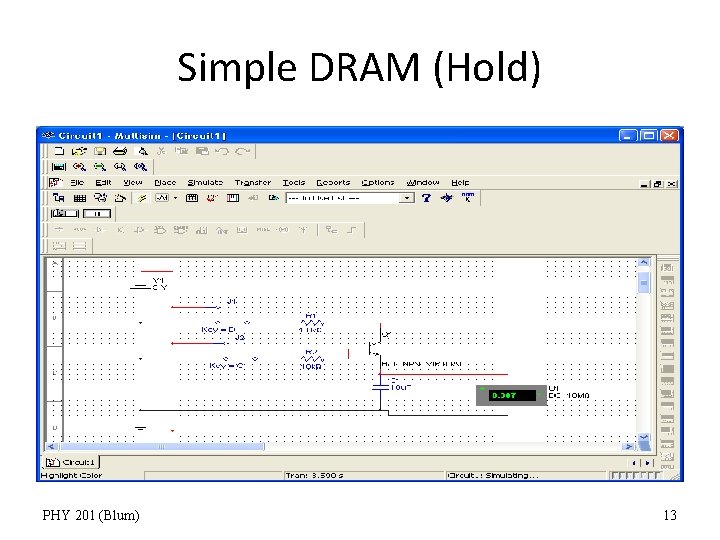 Simple DRAM (Hold) PHY 201 (Blum) 13 
