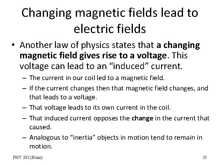 Changing magnetic fields lead to electric fields • Another law of physics states that
