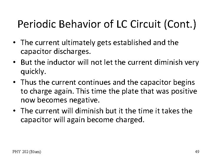 Periodic Behavior of LC Circuit (Cont. ) • The current ultimately gets established and