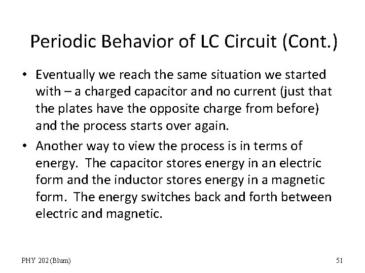 Periodic Behavior of LC Circuit (Cont. ) • Eventually we reach the same situation