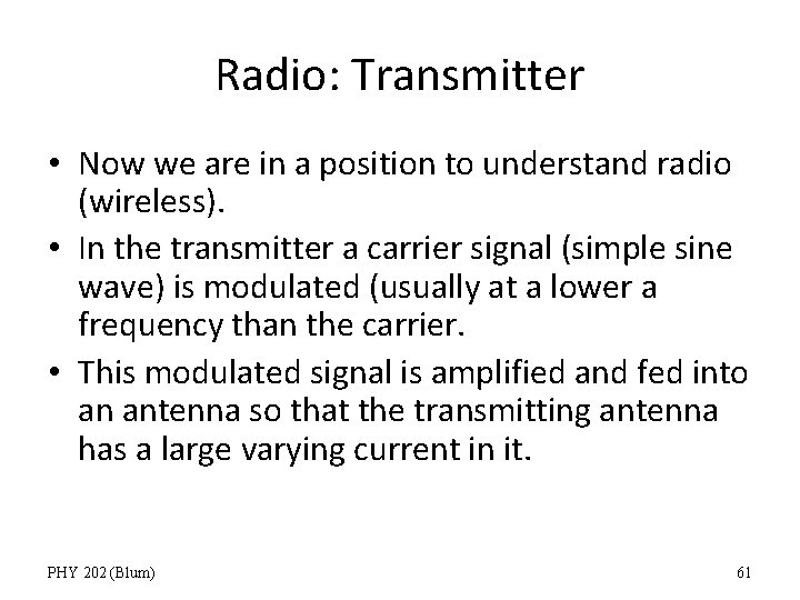 Radio: Transmitter • Now we are in a position to understand radio (wireless). •