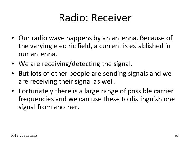 Radio: Receiver • Our radio wave happens by an antenna. Because of the varying