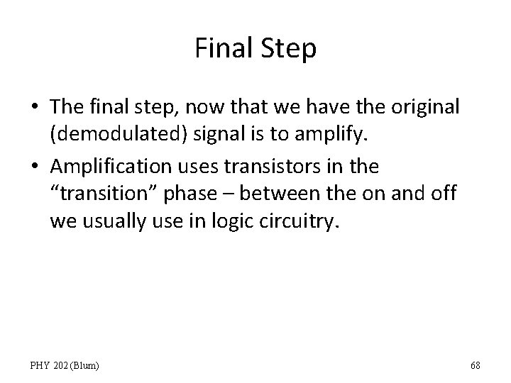 Final Step • The final step, now that we have the original (demodulated) signal