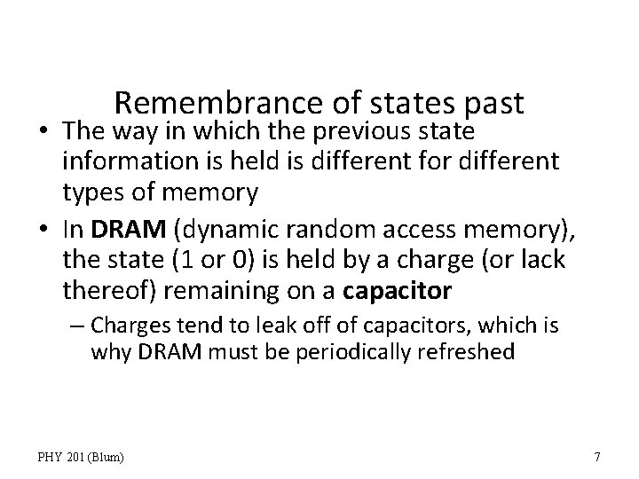 Remembrance of states past • The way in which the previous state information is