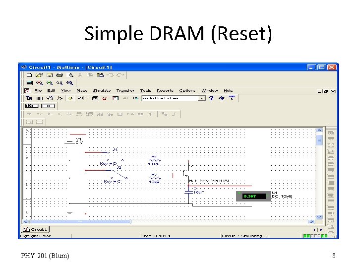 Simple DRAM (Reset) PHY 201 (Blum) 8 