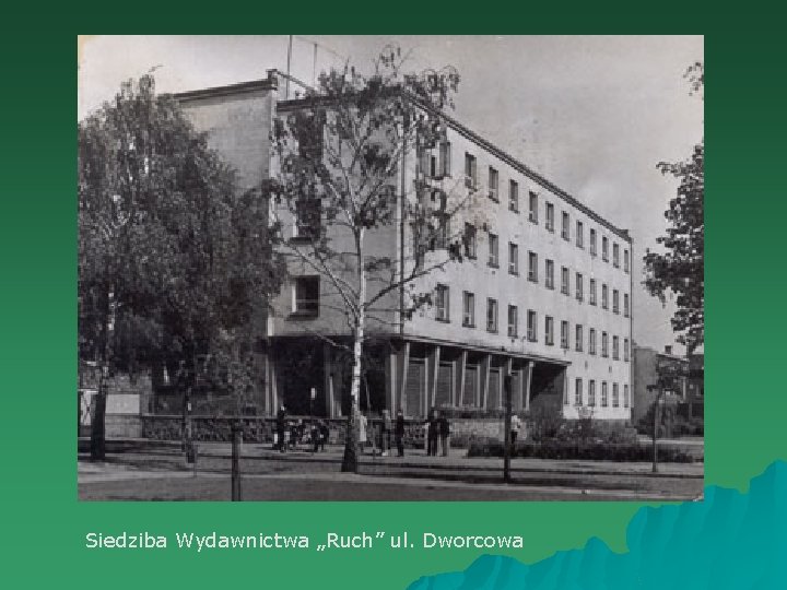 Siedziba Wydawnictwa „Ruch” ul. Dworcowa 