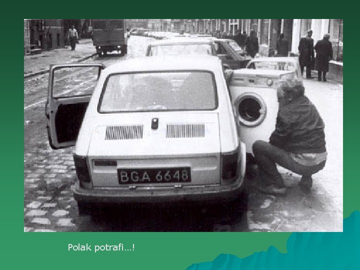 Polak potrafi…! 