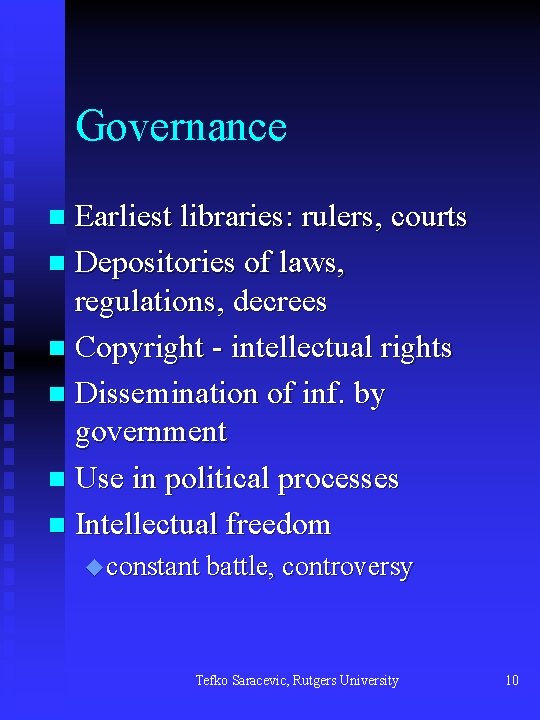 Governance Earliest libraries: rulers, courts n Depositories of laws, regulations, decrees n Copyright -