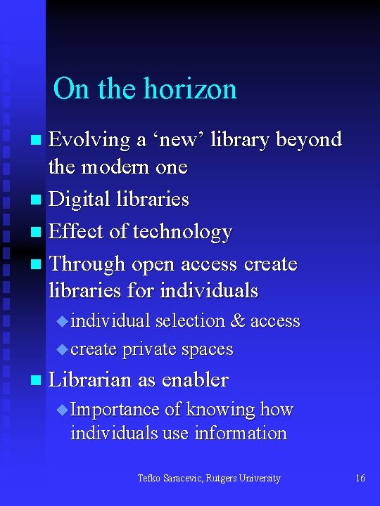 On the horizon Evolving a ‘new’ library beyond the modern one n Digital libraries