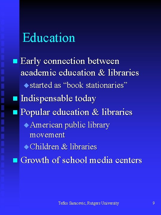 Education n Early connection between academic education & libraries u started as “book stationaries”