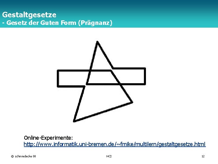 Gestaltgesetze - Gesetz der Guten Form (Prägnanz) TFH Berlin Online-Experimente: http: //www. informatik. uni-bremen.