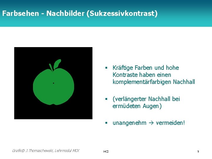 Farbsehen - Nachbilder (Sukzessivkontrast) TFH Berlin § Kräftige Farben und hohe Kontraste haben einen