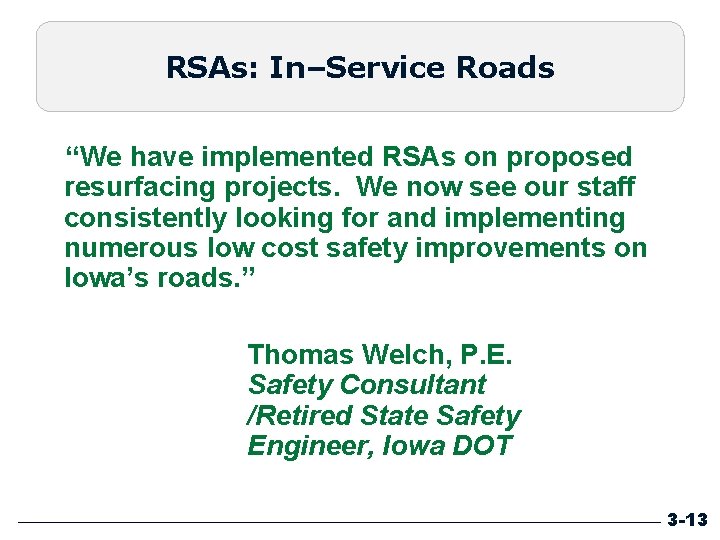 RSAs: In–Service Roads “We have implemented RSAs on proposed resurfacing projects. We now see