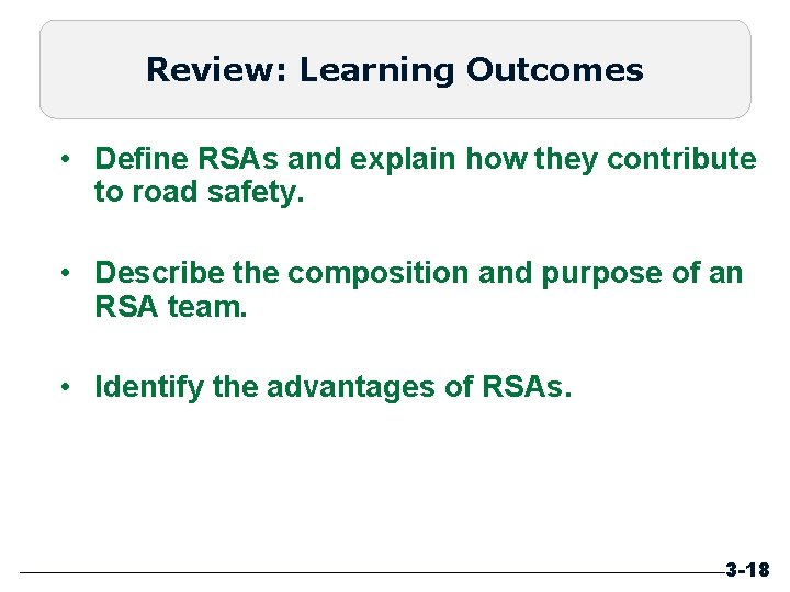 Review: Learning Outcomes • Define RSAs and explain how they contribute to road safety.