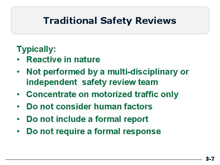 Traditional Safety Reviews Typically: • Reactive in nature • Not performed by a multi-disciplinary