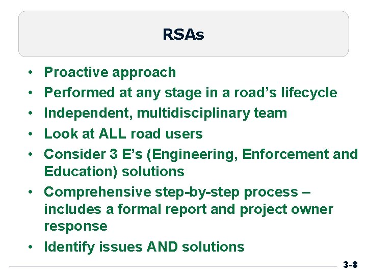 RSAs • • • Proactive approach Performed at any stage in a road’s lifecycle
