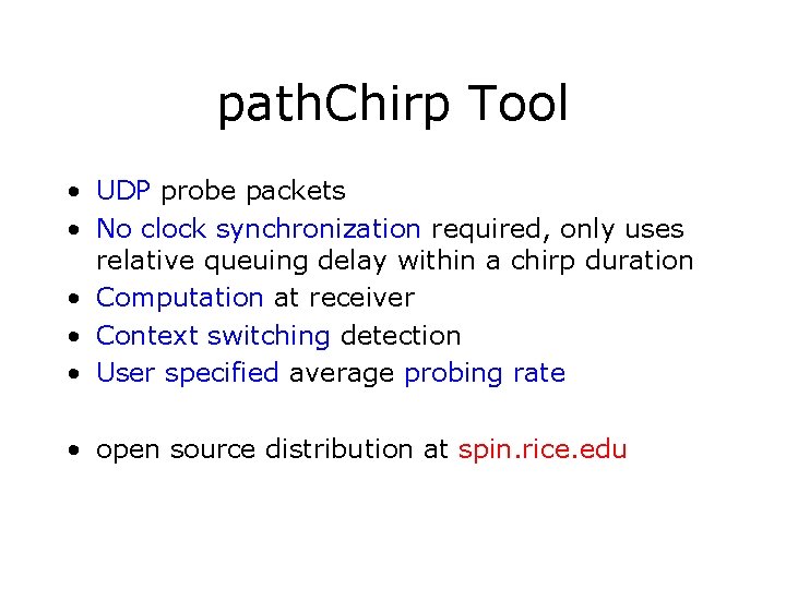path. Chirp Tool • UDP probe packets • No clock synchronization required, only uses