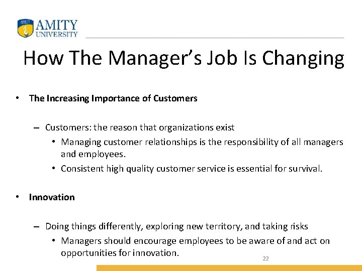 How The Manager’s Job Is Changing • The Increasing Importance of Customers – Customers: