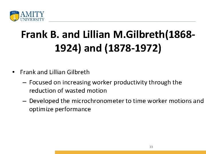 Frank B. and Lillian M. Gilbreth(18681924) and (1878 -1972) • Frank and Lillian Gilbreth