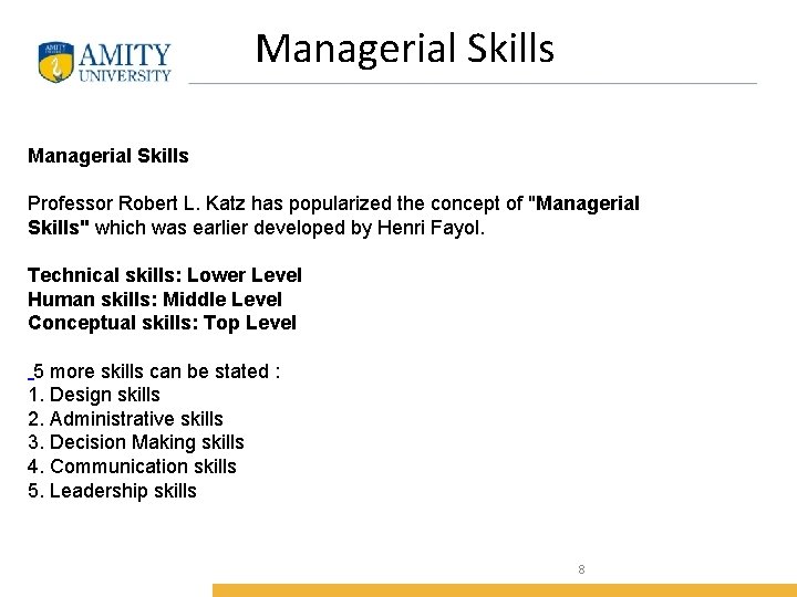 Managerial Skills Professor Robert L. Katz has popularized the concept of "Managerial Skills" which